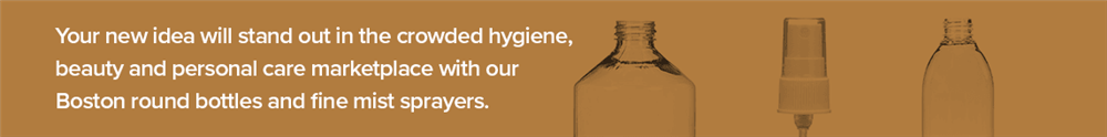 Your new idea will stand out in the crowded hygiene, beauty and personal care marketplace with our Boston round bottles, fine mist sprayers and more.