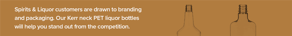 Spirits & Liquor customers are drawn to branding and packaging. Our Kerr neck PET liquor bottles will help you stand out from the competition.